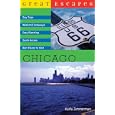 Great Escapes: Chicago: Day Trips, Weekend Getaways, Easy Planning, Quick Access, Best Places to... by Karla Zimmerman