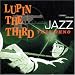 LUPIN THE THIRD�gJAZZ�h