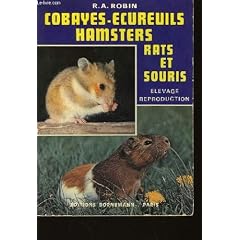 Cobayes, �cureuils, hamsters, rats et souris : Leur �levage rationnel