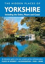 The Hidden Places of Yorkshire : Including The Dales, Moors and Coast (Hidden Places Travel Guides)
