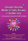 Culturally-Sensitive Models of Family Business in Southern Asia: A Compendium Using the Globe Paradigm