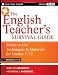 The English Teacher's Survival Guide: Ready-To-Use Techniques and Materials for Grades 7-12 (J-B Ed: Survival Guides)