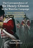 The correspondence of Sir Henry Clinton in the Waterloo Campaign