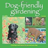 Dog-friendly gardening : creating a safe haven for you and your dog