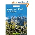 Vergessene Pfade im Allg�u: 32 stille Touren abseits des Trubels