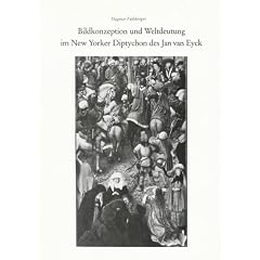 Bildkonzeption Und Weltdeutung Im New Yorker Diptychon Des Jan Van Eyck
