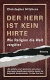 Der Herr ist kein Hirte: Wie Religion die Welt vergiftet - Christopher Hitchens