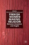 Finnish women making religion : between ancestors and angels