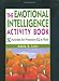 The Emotional Intelligence Activity Book: 50 Activities for Promoting EQ at Work