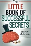 The Little Book of Successful Secrets: What Successful People Know, But Don't Talk About