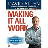Making It All Work: Winning at the Game of Work and the Business of Lifevon "David Allen"
