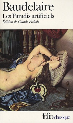 Les Paradis artificiels : Précédé de La Pipe d'opium, Le Hachich, Le Club des Hachichins
