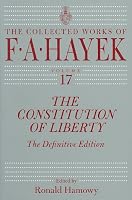 The Constitution of Liberty: The Definitive Edition (The Collected Works of F. A. Hayek)