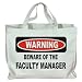 WARNING BEWARE OF THE FACULTY MANAGER Totebag (Cotton Tote / Bag)