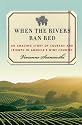 When the Rivers Ran Red: An Amazing Story of Courage and Triumph in America's Wine Country