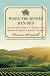 When the Rivers Ran Red: An Amazing Story of Courage and Triumph in America's wine country
