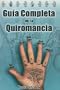 Guia Completa de la Quiromancia = The Complete Guide to Palmistry (Spanish Edition)