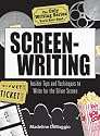 The Only Writing Series You'll Ever Need Screenwriting: Insider Tips and Techniques to Write for the Silver Screen!
