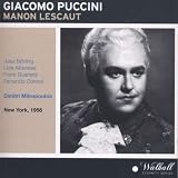 Giacomo Puccini: Manon Lescaut [New York -- March 31, 1956: Licia Albanese, Jussi Bjorling (Bjoerling), Frank Guarrera, Fernando Corena, Rosalind Elias, James McCracken; Dimitri Mitropoulos] + selections from "Manon Lescaut" on December 10, 1949 with Jussi Bjorling and Dorothy Kirsten