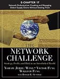 The Network Challenge (Chapter 17): Network Orchestration: Creating and Managing Global Supply Chains Without Owning Them
