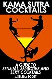 Kama Sutra Cocktails: Sections 7,8,8a,8b,8c,8d and 9 of 15 . 100 recipes in these 3 sections. (Sections 7,8,8a,8b,8c,8d and 9 of 15 Stages) (Stages 7,8,8a,8b,8c,8d and 9 of 15)