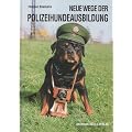 Neue Wege der Polizeihundeausbildung