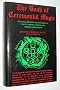 The Book of Ceremonial Magic: Including the Rites and Mysteries of Goetic Theurgy, Sorcery, and Infernal Necromancy