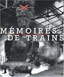 Mémoires de trains : La grande épopée du rail de 1827 à nos jours