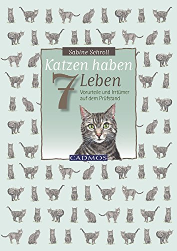 Katzen haben sieben Leben: Vorurteile und Irrtümer auf dem Prüfstand (German Edition)