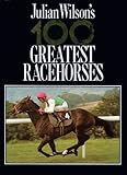 Julian Wilson's 100 greatest racehorses