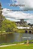 Holycross : the awakening of the Abbey