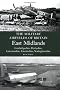 East Midlands: (Cambrdigeshire, Derbyshire, Leicestershire, Lincolnshire, Nottinghamshire) (Military Airfields of Britain)