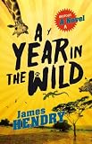 A Year in the Wild: A Riotous Novel