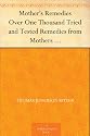 Mother's Remedies Over One Thousand Tried and Tested Remedies from Mothers of the United States and Canada
