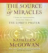 The source of miracles : seven powerful steps to transform your life through the Lord's prayer