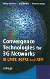 Convergence Technologies for 3G Networks: IP, UMTS, EGPRS and ATM
