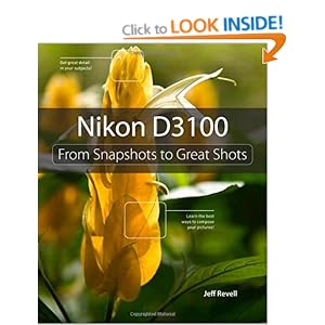 Nikon D3100: From Snapshots to Great Shots Jeff Revell