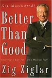 Better Than Good: Creating a Life You Can't Wait to Live