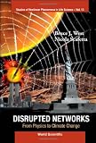 Disrupted Networks: From Physics to Climate Change (Studies of Nonlinear Phenomena in Life Science) (Studies in Nonlinear Phenomena in Life Science)