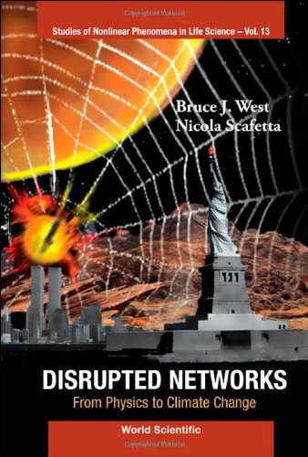 Disrupted Networks: From Physics to Climate Change (Studies of Nonlinear Phenomena in Life Science) (Studies in Nonlinear Phenomena in Life Science)