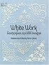White Work: Techniques and 188 Designs (Dover Needlework Series)