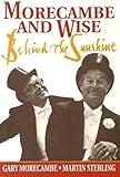 Morecambe and Wise : behind the sunshine
