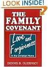 THE FAMILY COVENANT--Love and Forgiveness in the Christian Home