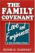 THE FAMILY COVENANT--Love and Forgiveness in the Christian Home
