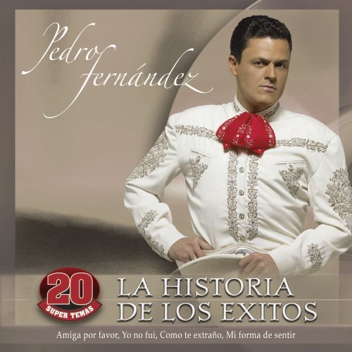 Pedro Fernandez - Historia De Los Exitos - Zortam Music