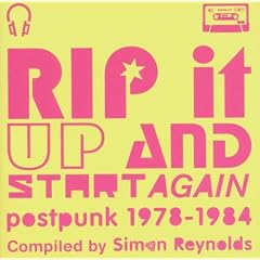 Rip It Up and Start Again: Postpunk 1978-1984/Compiled By Simon Reynolds