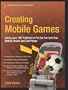 Creating Mobile Games: Using Java ME Platform to Put the Fun into Your Mobile Device and Cell Phone (Technology in Action)