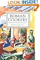 Roman Cookery: Ancient Recipes for Modern Kitchens