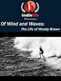 Of Wind And Waves The Life Of Woody Brown
