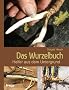 Das Wurzelbuch: Helfer aus dem Untergrund